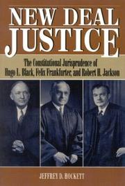 Cover of: New Deal justice: the constitutional jurisprudence of Hugo L. Black, Felix Frankfurter, and Robert H. Jackson