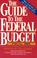 Cover of: The Guide to the Federal Budget