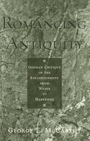 Cover of: Romancing antiquity: German critique of the Enlightenment from Weber to Habermas