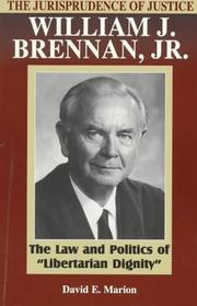 The jurisprudence of Justice William J. Brennan, Jr by David E. Marion