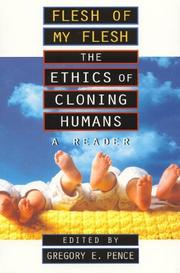 Cover of: Flesh of my flesh: the ethics of cloning humans : a reader