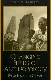Cover of: Changing Fields of Anthropology: From Local to Global