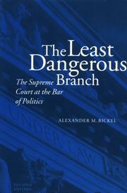 Cover of: The least dangerous branch: the Supreme Court at the bar of politics