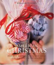 Cover of: American Christmas by general editor, Chuck Williams ; recipes, Brigit Binns ... [et al.] ; text, Judith H. Dern, Steve Siegelman ; photography, Jim Franco ; styling, Sara Slavin ; food styling, Kevin Crafts.