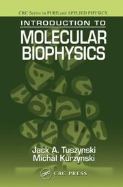 Introduction to molecular biophysics by Jack A. Tuszynski, Michal Kurzynski