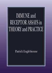 Cover of: Immune and Receptor Assays in Theory and Practice by Patrick Englebienne, Patrick Englebienne