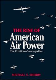 Cover of: The rise of American air power: the creation of Armageddon