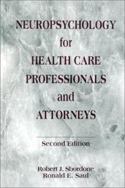 Neuropsychology for health care professionals and attorneys by Robert J Sbordone, Robert J. Sbordone, Ronald E. Saul