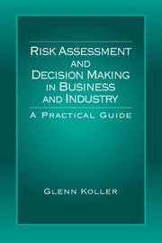 Cover of: Risk assessment and decision making in business and industry by Glenn R. Koller