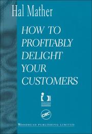 How to Profitably Delight Your Customers by Hal Mather