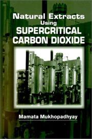 Natural Extracts Using Supercritical Carbon Dioxide by Mamata Mukhopadhyay