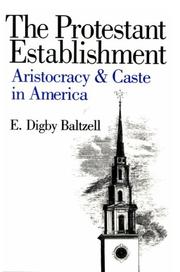Cover of: The Protestant establishment by E. Digby Baltzell