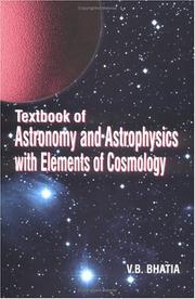 Cover of: Textbook of astronomy and astrophysics with elements of cosmology by V. B. Bhatia