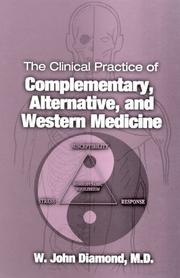Cover of: The Clinical Practice of Complementary, Alternative, and Western Medicine | W. John Diamond