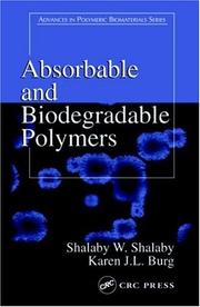 Cover of: Absorbable and Biodegradable Polymers (Advances in Polymeric Biomaterials) by Shalaby W. Shalaby, Karen J.L. Burg