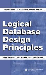 Cover of: Logical Database Design Principles (Foundations of Database Design) by John Garmany, Jeff Walker, Terry Clark