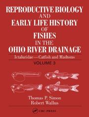 Reproductive biology and early life history of fishes in the Ohio River drainage by Thomas P Simon, Thomas P. Simon, Robert Wallus