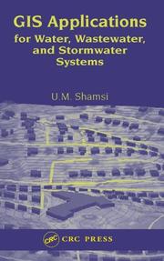 Cover of: GIS Applications for Water, Wastewater, and Stormwater Systems | U.M. Shamsi