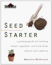 Cover of: Burpee Seed Starter: A Guide to Growing Flower, Vegetable, and Herb Seeds Indoors and Outdoors (Burpee)