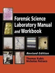 Forensic science laboratory manual and workbook by Thomas Kubic, Nicholas Petraco