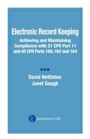 Cover of: Electronic Record Keeping: Achieving and Maintaining Compliance with 21 CFR Part 11 and 45 CFR Parts 160, 162, and 164