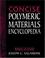 Cover of: Concise polymeric materials encyclopedia