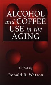 Cover of: Alcohol and Coffee Use in the Aging (Modern Nutrition (Boca Raton, Fla.).)
