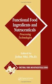 Cover of: Functional Food Ingredients and Nutraceuticals: Processing Technologies (Functional Foods and Nutraceuticals)