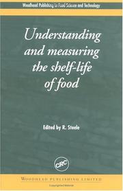 Cover of: Understanding and Measuring the Shelf-Life of Food by R Steele, R Steele