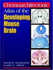 Chemoarchitectonic atlas of the developing mouse brain by David M. Jacobowitz
