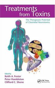 Treatments from toxins by Keith A. Foster, P. Hambleton