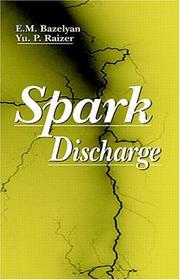 Cover of: Spark discharge by Bazeli͡an, Ė. M., Eduard M. Bazelyan, Yuri P. Raizer, Bazeli͡an, Ė. M.