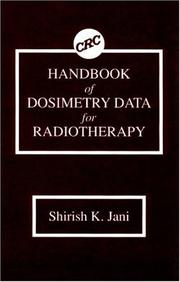 Handbook of dosimetry data for radiotherapy by Shirish K. Jani