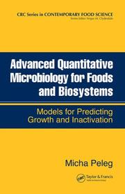 Cover of: Advanced quantitative microbiology for foods and biosystems: models for predicting growth and inactivation