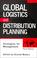 Cover of: Global Logistics and Distribution Planning