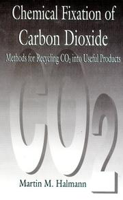 Cover of: Chemical fixation of carbon dioxide: methods for recycling CO₂ into useful products