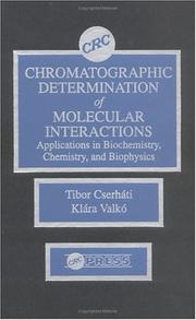 Cover of: Chromatographic Determination of Molecular Interactions Applications in Biochemistry, Chemistry, and Biophysics by Tibor Cserháti, Tibor Cserhati, Klara Valko, Tibor Cserhati, Klara Valko