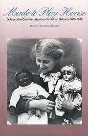 Cover of: Made to Play House: Dolls and the Commercialization of American Girlhood, 1830-1930