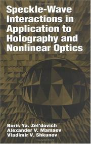 Cover of: Speckle-Wave Interactions in Application to Holography and Nonlinear Optics by B. I͡A Zelʹdovich, Boris Ya. Zel'dovich, Alexander V. Mamaev, Vladimir V. Shkunov, Boris Ya. Zel'dovich, Alexander V. Mamaev, Vladimir V. Shkunov