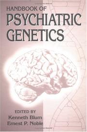 Cover of: Handbook of psychiatric genetics by edited by Kenneth Blum, Ernest P. Noble ; associate editors, Robert S. Sparkes, Thomas H.J. Chen, John G. Cull.