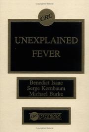 Cover of: Unexplained fever: a guide to the diagnosis and management of febrile states in medicine, surgery, pediatrics, and subspecialties