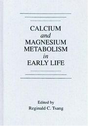 Cover of: Calcium and magnesium metabolism in early life by edited by Reginald C. Tsang.