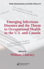Cover of: Emerging Infectious Diseases and the Threat to Occupational Health in the U.S. and Canada (Public Administration and Public Policy)
