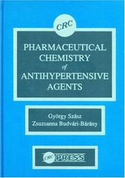 Cover of: Pharmaceutical chemistry of antihypertensive agents by György Szász