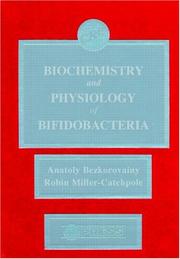 Cover of: Biochemistry and physiology of bifidobacteria
