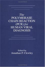The Polymerase Chain Reaction (PCR) for Human Viral Diagnosis by Jonathan P. Clewley