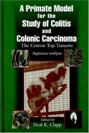 A Primate model for the study of colitis and colonic carcinoma by Neal K. Clapp