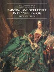 Cover of: Painting and sculpture in France, 1700-1789 by Levey, Michael.