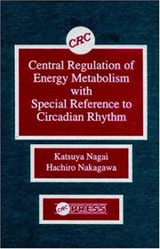 Cover of: Central regulation of energy metabolism with special reference to circadian rhythm by Katsuya Nagai
