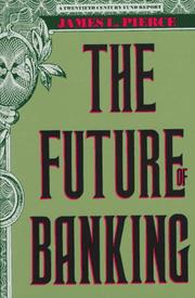 Cover of: The Future of Banking (A Twentieth Century Fund Report) by James L. Pierce